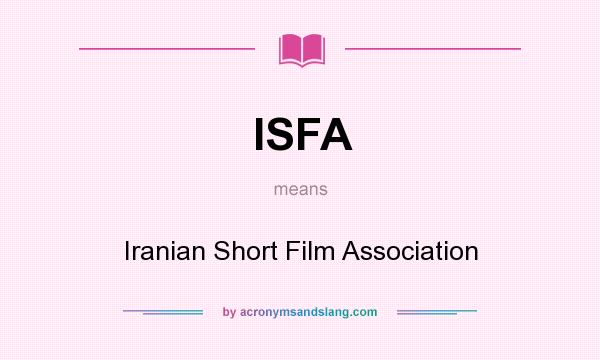 What does ISFA mean? It stands for Iranian Short Film Association