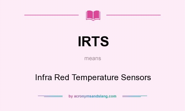 What does IRTS mean? It stands for Infra Red Temperature Sensors