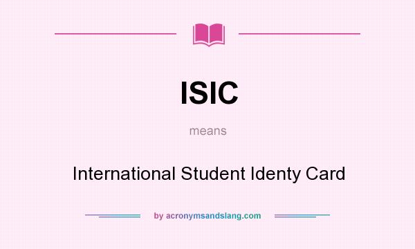 What does ISIC mean? It stands for International Student Identy Card