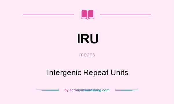 What does IRU mean? It stands for Intergenic Repeat Units