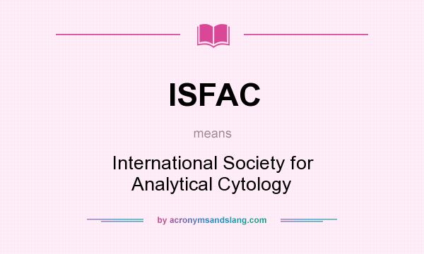 What does ISFAC mean? It stands for International Society for Analytical Cytology