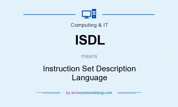 What does ISDL mean? It stands for Instruction Set Description Language