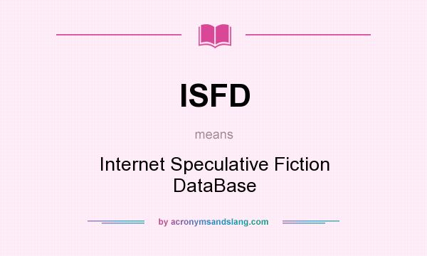 What does ISFD mean? It stands for Internet Speculative Fiction DataBase