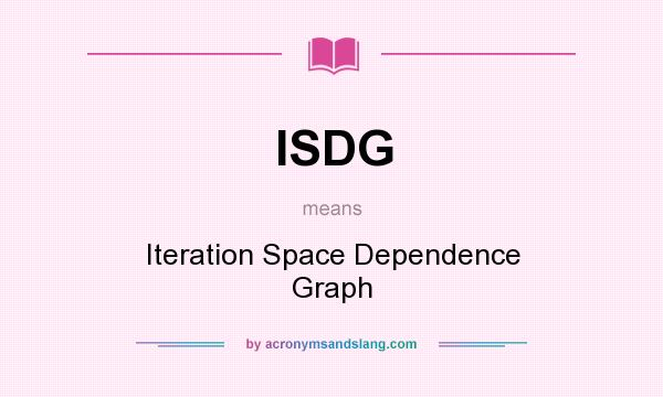 What does ISDG mean? It stands for Iteration Space Dependence Graph