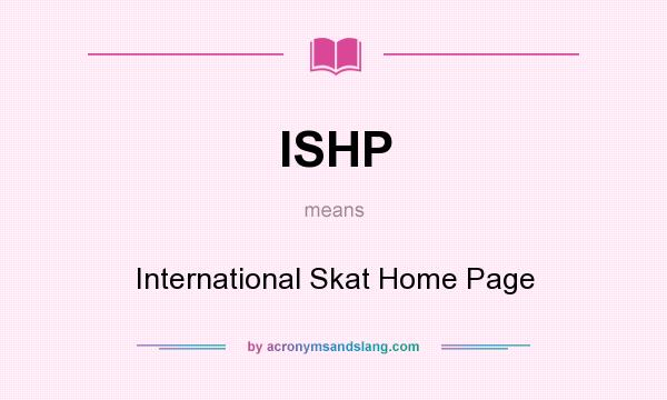 What does ISHP mean? It stands for International Skat Home Page