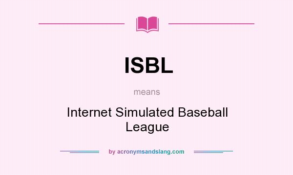 What does ISBL mean? It stands for Internet Simulated Baseball League
