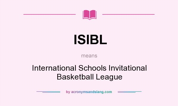 What does ISIBL mean? It stands for International Schools Invitational Basketball League
