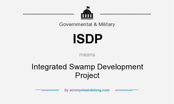 What does ISDP mean? It stands for Integrated Swamp Development Project