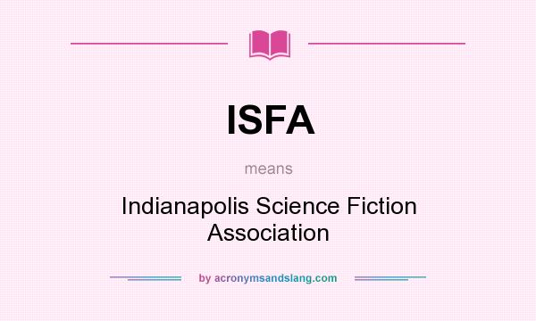 What does ISFA mean? It stands for Indianapolis Science Fiction Association