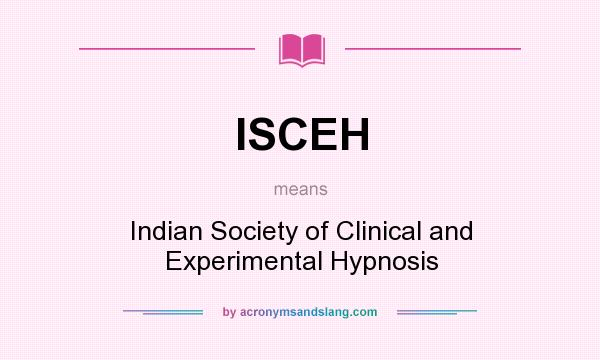 What does ISCEH mean? It stands for Indian Society of Clinical and Experimental Hypnosis