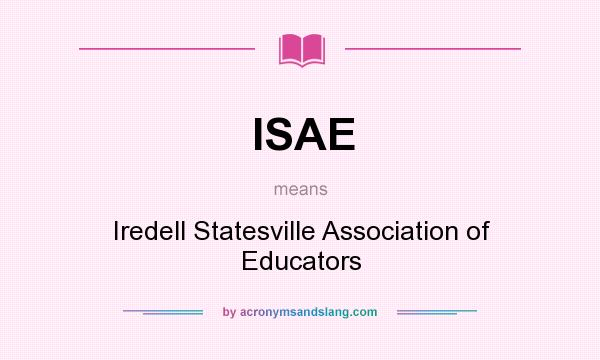 What does ISAE mean? It stands for Iredell Statesville Association of Educators