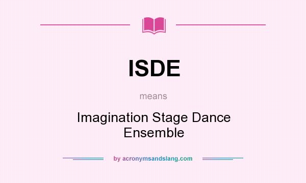 What does ISDE mean? It stands for Imagination Stage Dance Ensemble