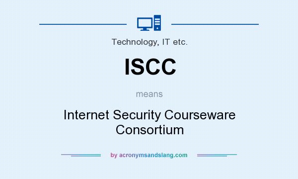 What does ISCC mean? It stands for Internet Security Courseware Consortium
