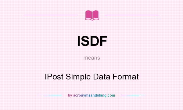 What does ISDF mean? It stands for IPost Simple Data Format