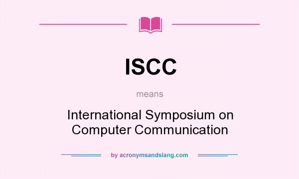 What does ISCC mean? It stands for International Symposium on Computer Communication