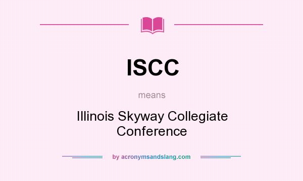 What does ISCC mean? It stands for Illinois Skyway Collegiate Conference