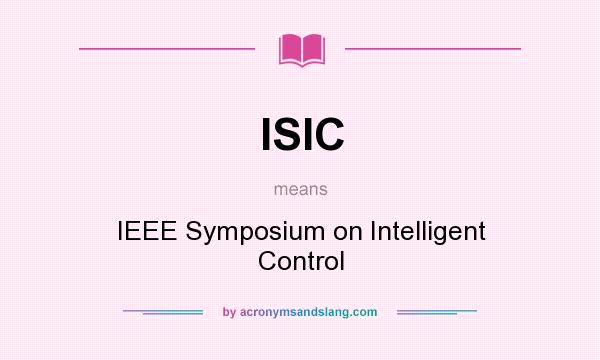 What does ISIC mean? It stands for IEEE Symposium on Intelligent Control