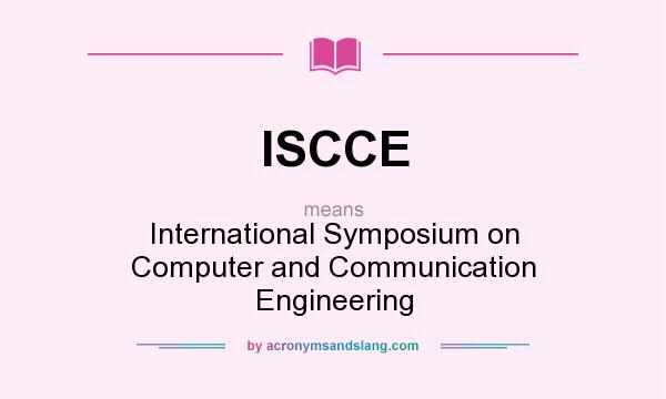 What does ISCCE mean? It stands for International Symposium on Computer and Communication Engineering