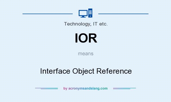 What does IOR mean? It stands for Interface Object Reference