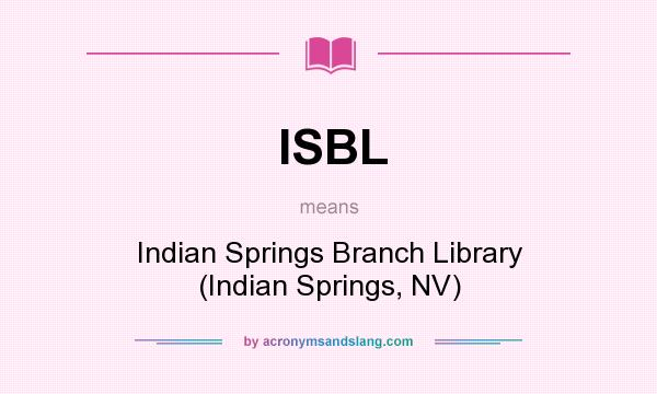 What does ISBL mean? It stands for Indian Springs Branch Library (Indian Springs, NV)