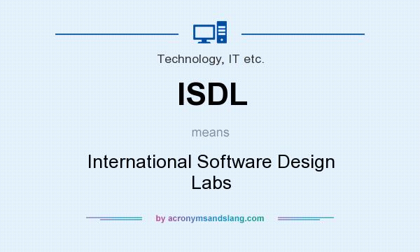 What does ISDL mean? It stands for International Software Design Labs