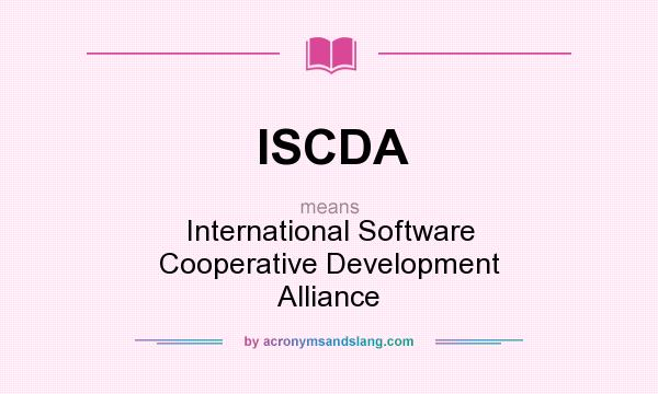 What does ISCDA mean? It stands for International Software Cooperative Development Alliance