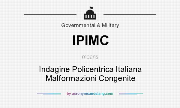 What does IPIMC mean? It stands for Indagine Policentrica Italiana Malformazioni Congenite