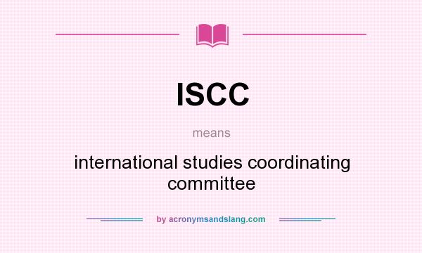 What does ISCC mean? It stands for international studies coordinating committee