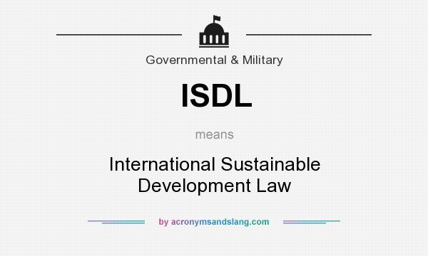 What does ISDL mean? It stands for International Sustainable Development Law