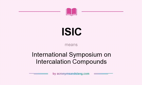 What does ISIC mean? It stands for International Symposium on Intercalation Compounds