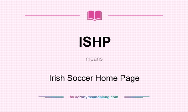 What does ISHP mean? It stands for Irish Soccer Home Page
