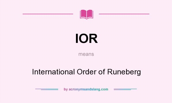 What does IOR mean? It stands for International Order of Runeberg