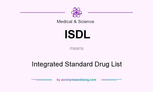 What does ISDL mean? It stands for Integrated Standard Drug List