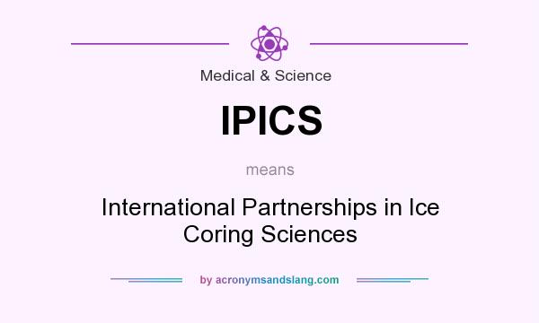 What does IPICS mean? It stands for International Partnerships in Ice Coring Sciences