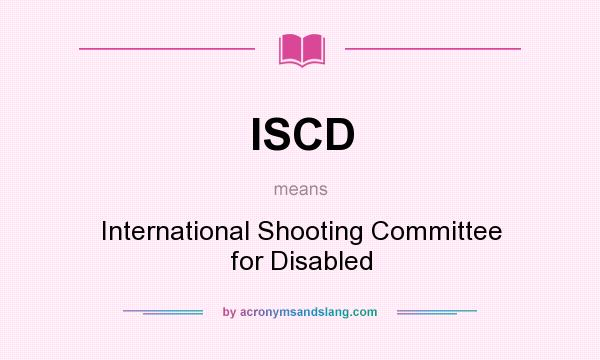 What does ISCD mean? It stands for International Shooting Committee for Disabled
