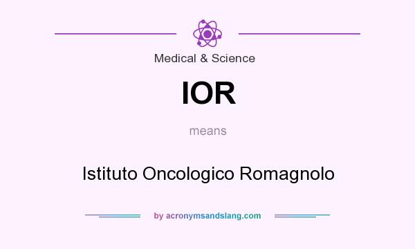 What does IOR mean? It stands for Istituto Oncologico Romagnolo