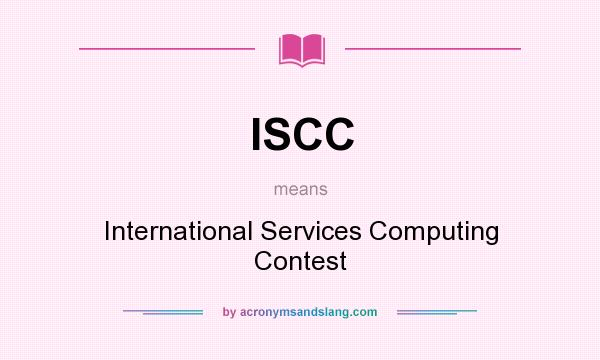 What does ISCC mean? It stands for International Services Computing Contest