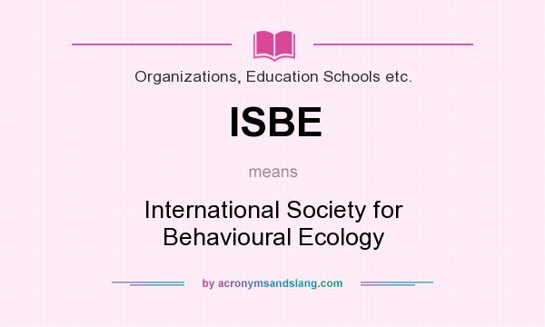 What does ISBE mean? It stands for International Society for Behavioural Ecology