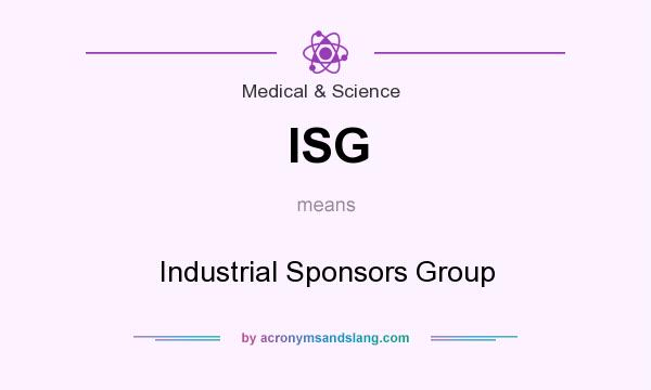 What does ISG mean? It stands for Industrial Sponsors Group