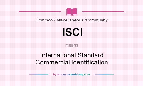 What does ISCI mean? It stands for International Standard Commercial Identification