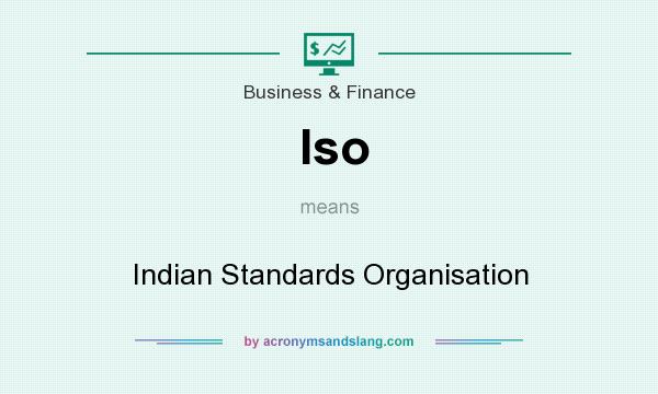 What does Iso mean? It stands for Indian Standards Organisation