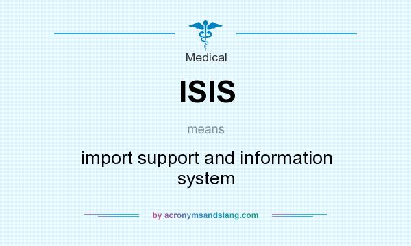 What does ISIS mean? It stands for import support and information system