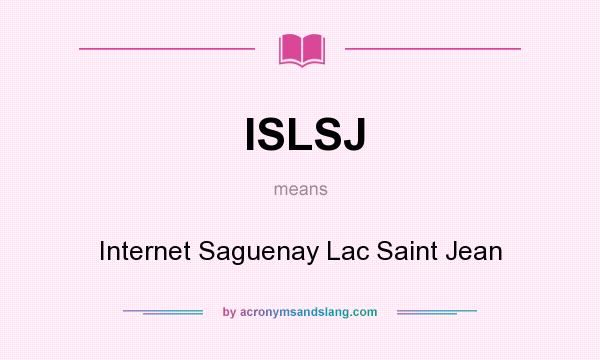 What does ISLSJ mean? It stands for Internet Saguenay Lac Saint Jean