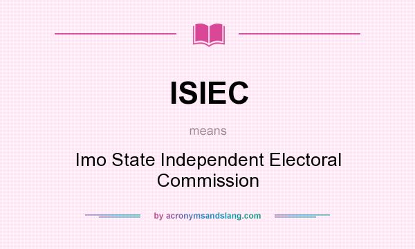 What does ISIEC mean? It stands for Imo State Independent Electoral Commission