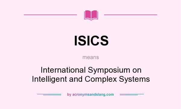 What does ISICS mean? It stands for International Symposium on Intelligent and Complex Systems