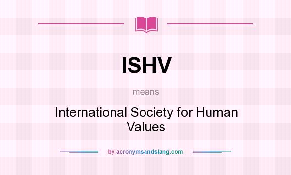 What does ISHV mean? It stands for International Society for Human Values