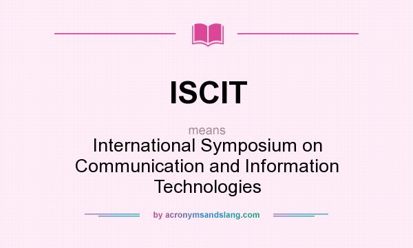 What does ISCIT mean? It stands for International Symposium on Communication and Information Technologies