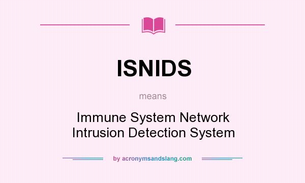 What does ISNIDS mean? It stands for Immune System Network Intrusion Detection System