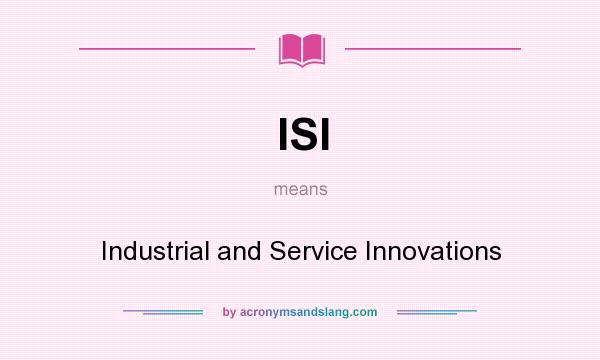What does ISI mean? It stands for Industrial and Service Innovations