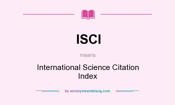 What does ISCI mean? It stands for International Science Citation Index